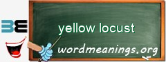 WordMeaning blackboard for yellow locust